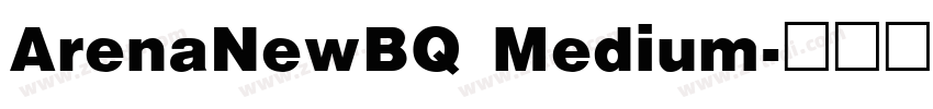 ArenaNewBQ Medium字体转换 ArenaNewBQ Medium字体转换